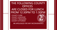 Select Offices Closed for Lunch